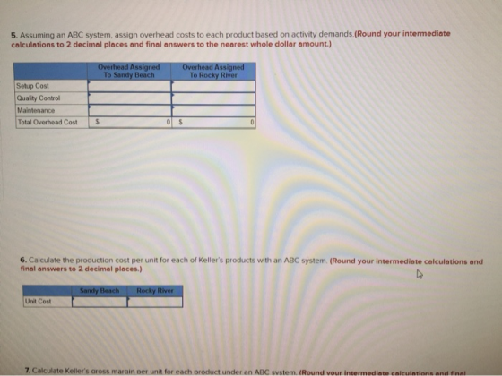 5. Assuming an ABC system, assign overhead costs to each product based on activity demands.(Round your intermediate calculati