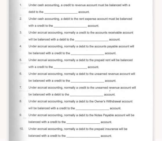 3. 1. Under cash accounting, a credit to revenue account must be balanced with a debit to the account 2. Under cash accountin