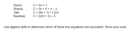 Simon Shania Tate Navdeep C = 4n + 1 C = 3n + 4 + n-3 C = (n + 1) + (-2n) C = 2(2n + 3) - 5 Use algebra skills to determine w