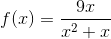 f(x) = \frac{9x}{x^2+x}