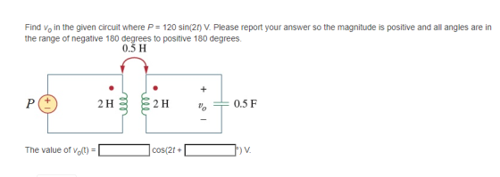 Find Voin the given circuit where P = 120 sin(21) V. Please report your answer so the magnitude is positive and all angles ar