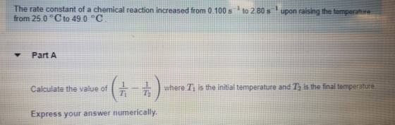 The rate constant of a chemical reaction increased from 0.100 s from 25.0 °C to 49.0 °C to 2.80 s upon raising the temperatur