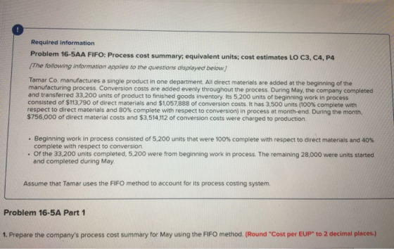 Required information Problem 16-5AA FIFO: Process cost summary; equivalent units; cost estimates LO C3, C4, P4 The following
