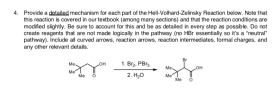 4. Provide a detailed mechanism for each part of the Hell-Volhard-Zelinsky Reaction below. Note that this reaction is covered