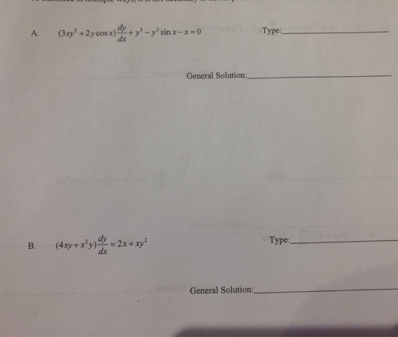 (3xy2 +2ycos x)+y-y sin x-x =0 Туре: A. dx General Solution: B. (4xy+xy)2x+ xy2 dx Туре: General Solution: