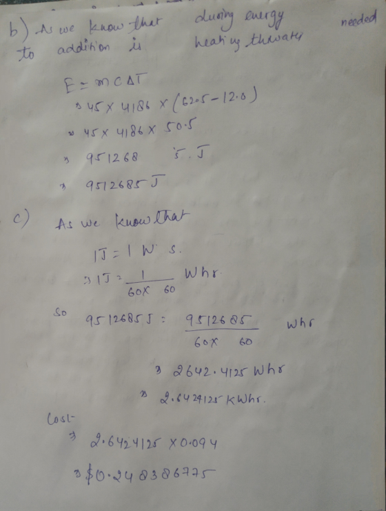 energy needed b) to As we know that during addition is heating thwater Ea MCAT 3 45 x 4186 X (6205-12:0) 3 454 41868 505 9512
