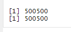 [1] 500500 [1] 500 500
