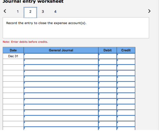 Journal entry worksheet 3 4 Record the entry to close the expense account(s). Note: Enter debits before credits. General Jour