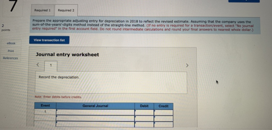 Required 1 Required 2 Prepare the appropriate adjusting entry for depreciation in 2018 to reflect the revised estimate. Assum