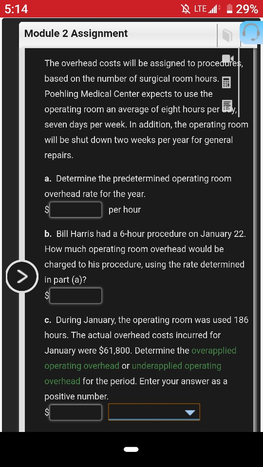 5:14 8 LTE 29% Module 2 Assignment The overhead costs will be assigned to procedures, based on the number of surgical room ho