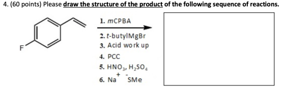 4. (60 points) Please draw the structure of the product of the following sequence of reactions. 1. mCPBA 2. t-butyl MgBr 3. A