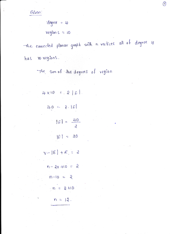 Given: degree = 4 regions 510 degree it the connected planar graph with in vertices all of has no regions. The sum of the deg