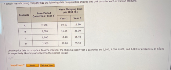 A certain manufacturing company has the following data on quantities shipped and unit costs for each of its four products. Me