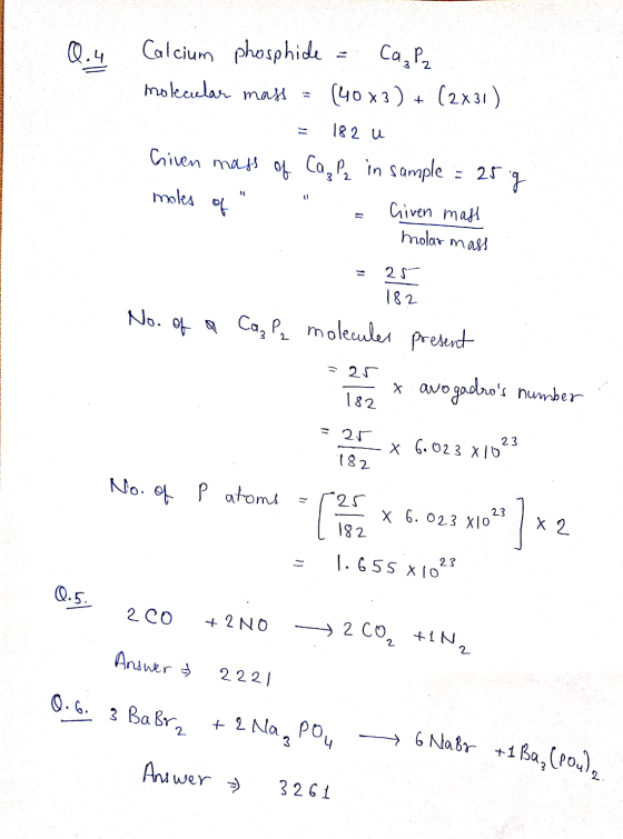 Q.4 Calcium phosphide = Cape molecular mass = (40X3) + (2x31) = 182 u Given mass of Ca₂ P2 in sample = 25 g moles of = Gi