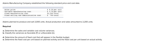 Adams Manufacturing Company established the following standard price and cost data. Sales price Variable manufacturing cost F