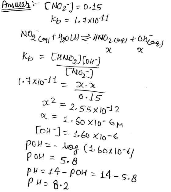 Answer: CNO2-J = 0.15 Kb = lo 7x10-11 Nog Cont 490 LUSZ HNO2009) + Onions Kb = CHNO3) (04-) [Mon] 107x10-11 = 2. 10.15 x2 = 2