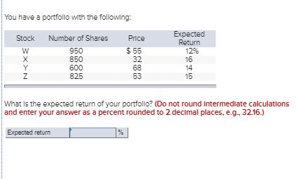 You Have A Portfolio With The Following Stock Price Expected Return 1296 55 X Number Of Shares 950 850 600 825 What Homeworklib