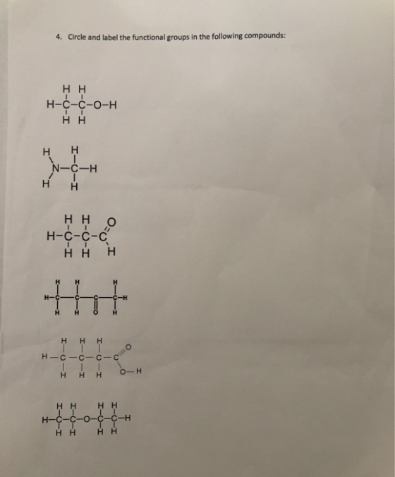 4. Circle and label the functional groups in the following compounds: Hн н-с-с-о-н Hн Hн Г N-C-H н н Hн н-с-с-с от Hн Н I-0-х