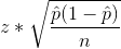 z* \sqrt \frac{\hat{p}(1 - \hat{p})}{n}