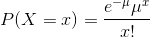 P(X=x) = \frac{e^{-\mu} \mu^{x}}{x!}