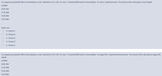 A company purchased $1,800 of merchandise on July 5 with terms 2/10, n/30. On July 7, it returned $200 worth of merchandise.
