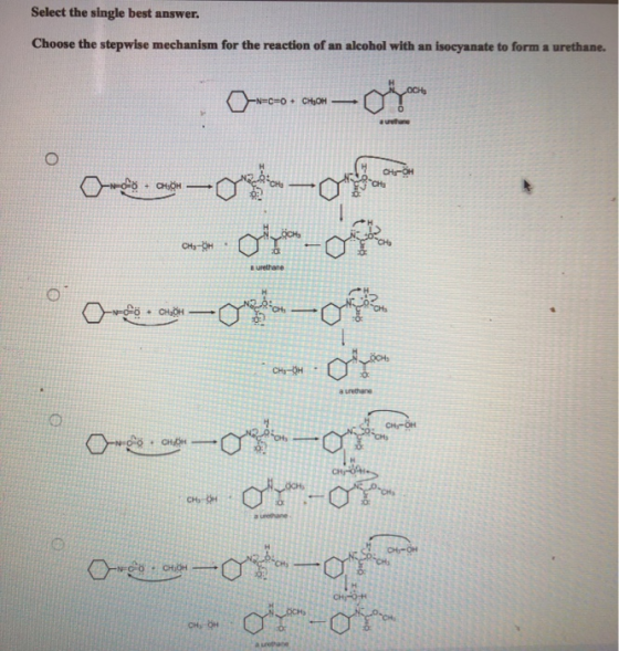 Select the single best answer. Choose the stepwise mechanism for the reaction of an alcohol with an isocyanate to form a uret