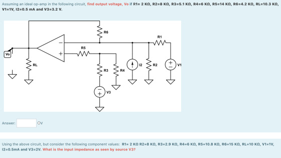 Assuming an ideal op-amp in the following circuit, find output voltage, Vo if R1= 2 K2, R2=8 K2, R3=5.1 K2, R4=6 KN, R5=14 KN