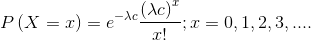 P\left ( X=x \right )=e^{-\lambda c}\frac{\left (\lambda c \right )^x}{x!};x=0,1,2,3,....