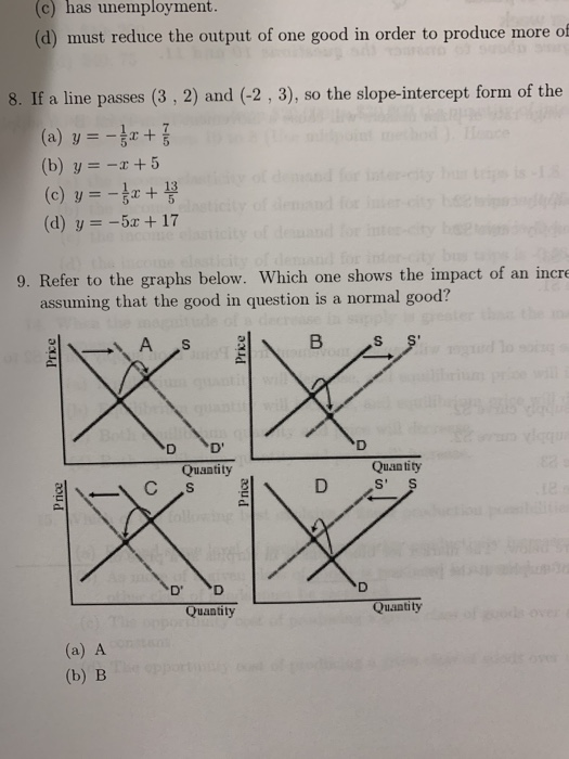 (c) has unemployment. (d) must reduce the output of one good in order to produce more of 8. If a line passes (3, 2) and (-2,