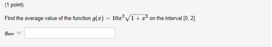 (1 point) Find the average value of the function g(x) = 10:02 V1+? on the interval [0,2]. gave