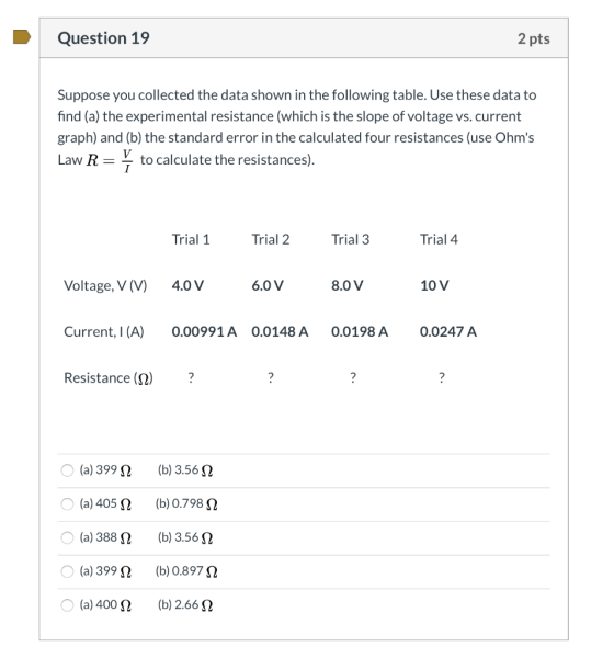Question 19 2 pts Suppose you collected the data shown in the following table. Use these data to find (a) the experimental re