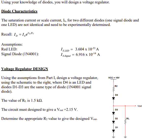 Using your knowledge of diodes, you will design a voltage regulator. Diode Characteristics The saturation current or scale cu