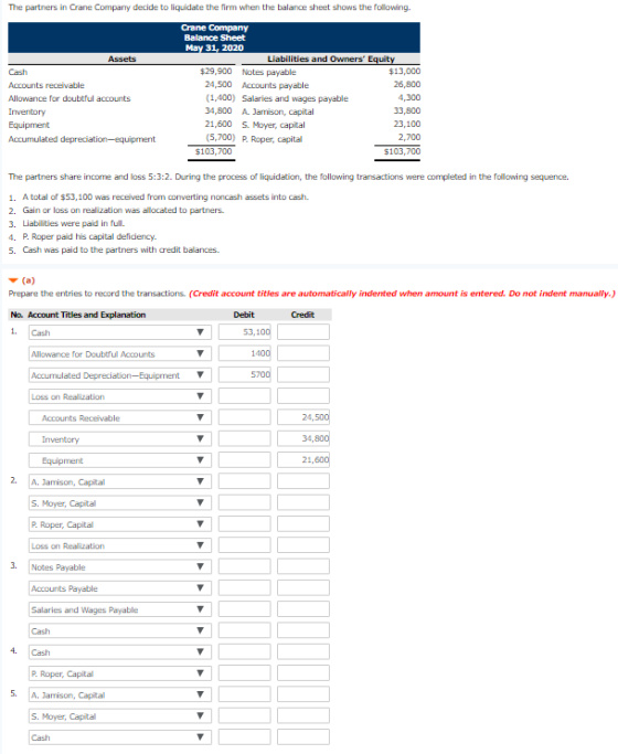 The partners in Crane Company decide to liquidate the firm when the balance sheet shows the following. Assets Cash Accounts r