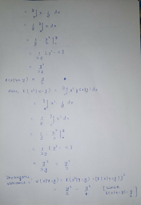 - xdx | - | Ly - 0 ] 24 24 #1X/4= y) e AVO, E ( *2/4=y) - 9J x (x1y) dx р = I lys - 0] 34 Therefore, variance - VIXIY=y) = f(