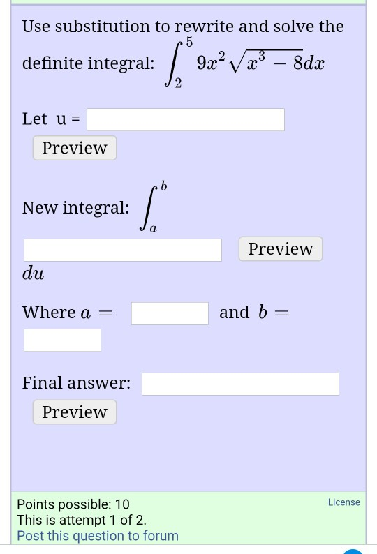 Use substitution to rewrite and solve the definite integral: (°9z? /23 – 8da Let u = Preview New integral: Preview du Where a