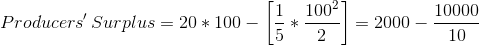 1002 Producers Surplus = 20 * 100 – = 2000 - 10000 10