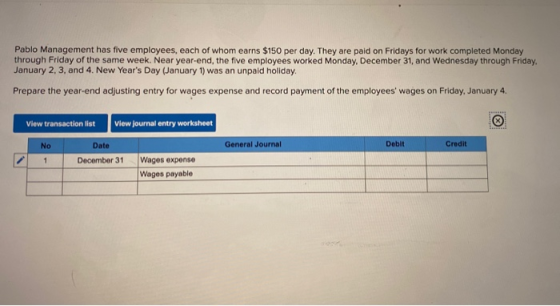 Pablo Management has five employees, each of whom earns $150 per day. They are paid on Fridays for work completed Monday thro