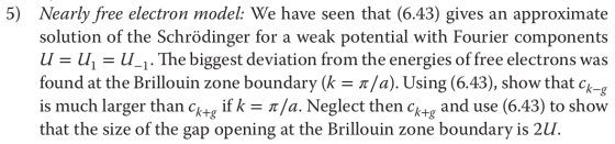 5) Nearly free electron model: We have seen that (6.43) gives an approximate solution of the Schrödinger for a weak potential