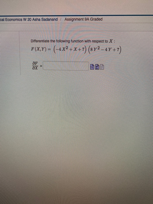 cal Economics W 20 Asha Sadanand Assignment 9A Graded Differentiate the following function with respect to X: F(X,Y)= (-4 x2