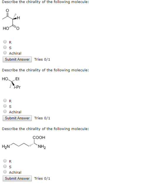 Describe the chirality of the following molecule: Hoto OR OS O Achiral Submit Answer Tries 0/1 Describe the chirality of the
