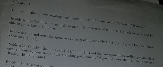 Chapter 4 Be able to define an interpolating polynomial for a set of points, and a Cardinal Polynomial. Be able to use Cardin