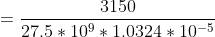 =\frac{3150}{27.5*10^{9}*1.0324*10^{-5}}