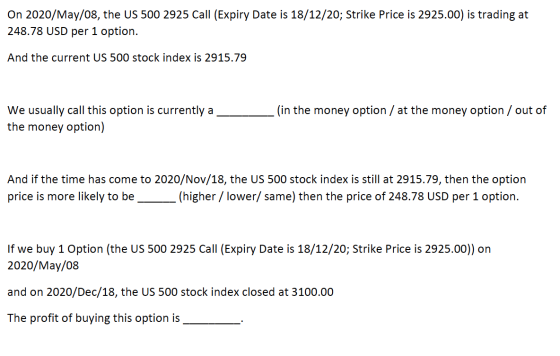 On 2020/May/08, the US 500 2925 Call (Expiry Date is 18/12/20; Strike Price is 2925.00) is trading at 248.78 USD per 1 option