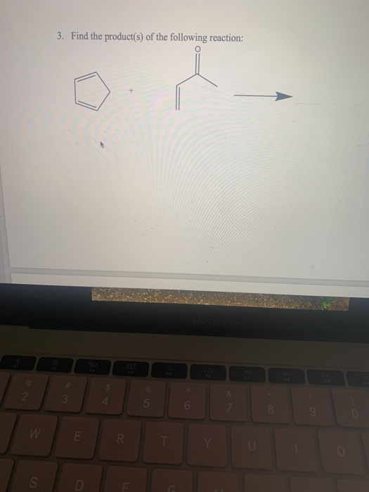 3. Find the product(s) of the following reaction: 2 3 5 6 7 8 9. W E R U S