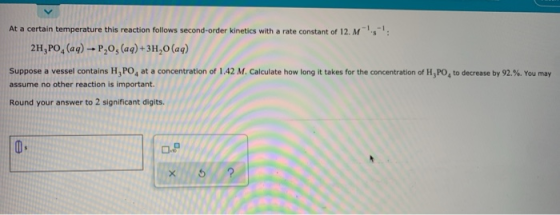 At a certain temperature this reaction follows second-order kinetics with a rate constant of 12. M1-1 2H,PO4 (aq) + P,0, (aq)