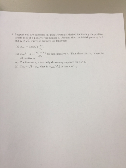 4. Suppose you are interested in using Newtons Method for finding the positive square root of a positive real number a Assum