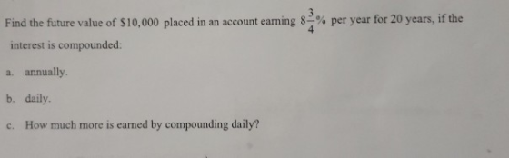 Find the future value of $10,000 placed in an account earning 82% per year for 20 years, if the interest is compounded: a. an