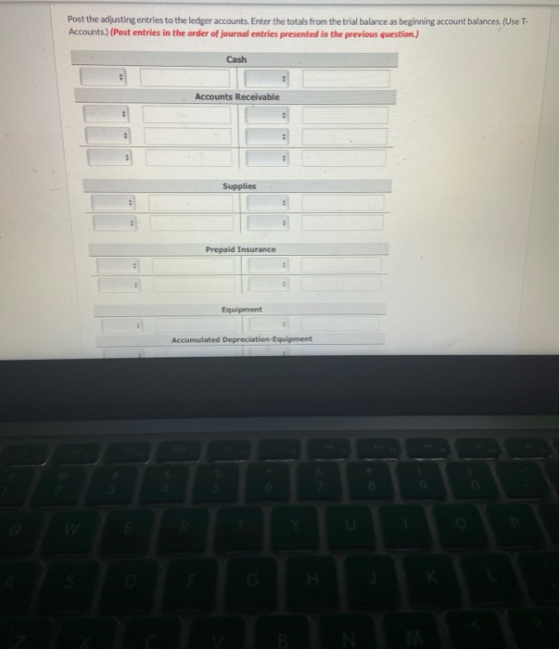 Post the adjusting entries to the ledger accounts. Enter the totals from the trial balance as beginning account balances. (Us