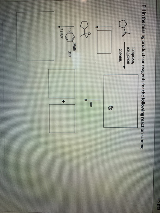 15 pes Fill in the missing products or reagents for the following reaction scheme. 1.) Hg(OA), (CH),CHOH 2.) NaBH, HB MgBr 1.