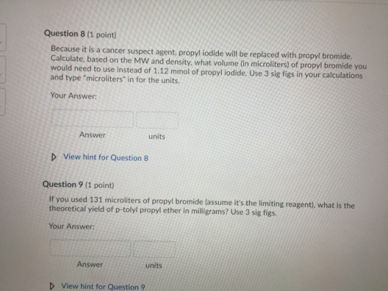 Question 8 (1 point) Because it is a cancer suspect agent, propyl iodide will be replaced with propyl bromide. Calculate, bas